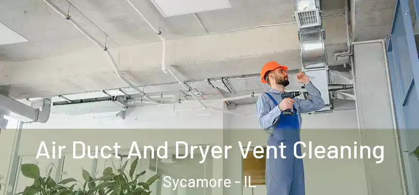  Air Duct And Dryer Vent Cleaning Sycamore - IL