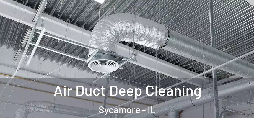  Air Duct Deep Cleaning Sycamore - IL