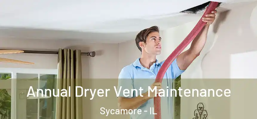  Annual Dryer Vent Maintenance Sycamore - IL