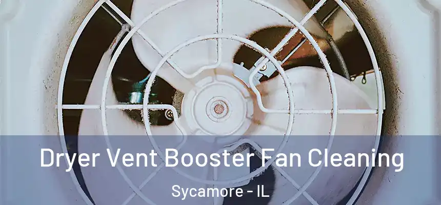 Dryer Vent Booster Fan Cleaning Sycamore - IL