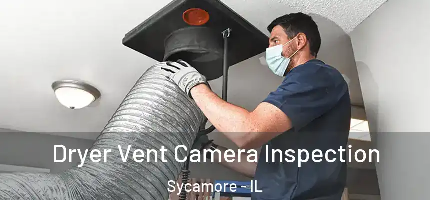  Dryer Vent Camera Inspection Sycamore - IL