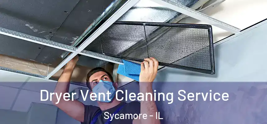  Dryer Vent Cleaning Service Sycamore - IL