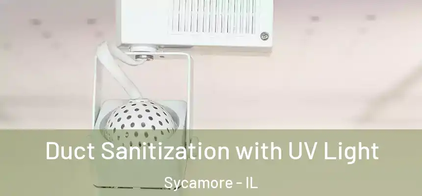  Duct Sanitization with UV Light Sycamore - IL
