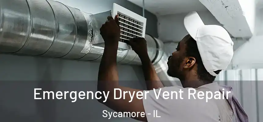  Emergency Dryer Vent Repair Sycamore - IL