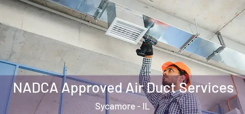  NADCA Approved Air Duct Services Sycamore - IL