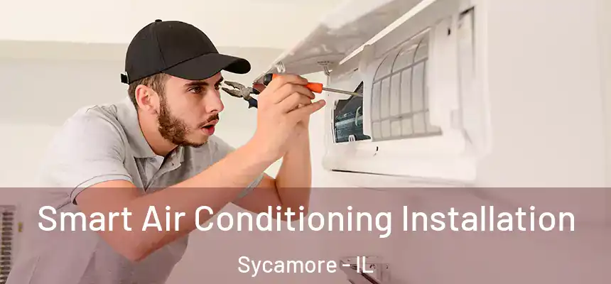  Smart Air Conditioning Installation Sycamore - IL