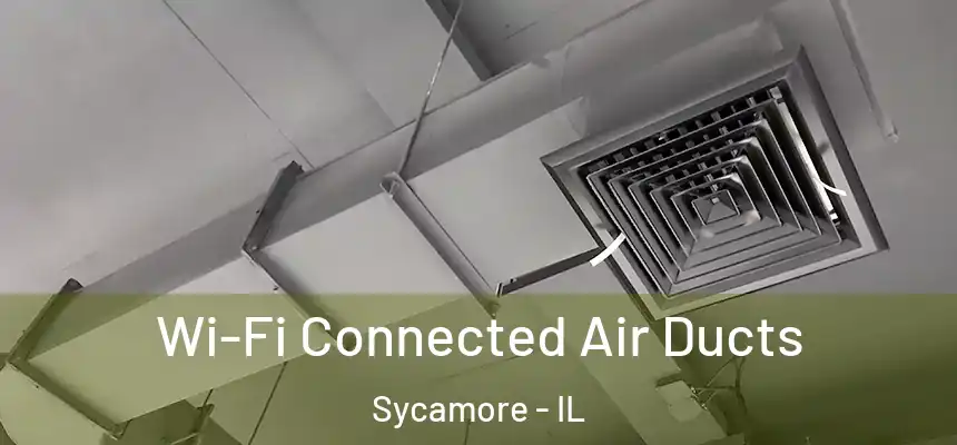  Wi-Fi Connected Air Ducts Sycamore - IL
